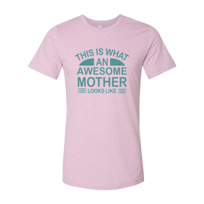 This Is What An Awesome Mother Looks Like Shirt-****STILL AVAILABLE EMAIL SELLER WITH SIZE & COLOR****