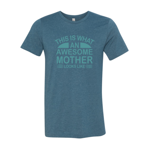 This Is What An Awesome Mother Looks Like Shirt-****STILL AVAILABLE EMAIL SELLER WITH SIZE & COLOR****