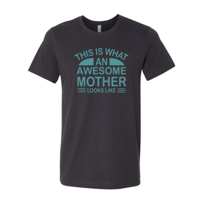 This Is What An Awesome Mother Looks Like Shirt-****STILL AVAILABLE EMAIL SELLER WITH SIZE & COLOR****