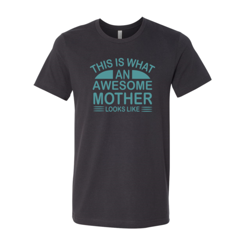 This Is What An Awesome Mother Looks Like Shirt-****STILL AVAILABLE EMAIL SELLER WITH SIZE & COLOR****
