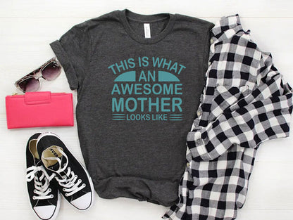 This Is What An Awesome Mother Looks Like Shirt-****STILL AVAILABLE EMAIL SELLER WITH SIZE & COLOR****